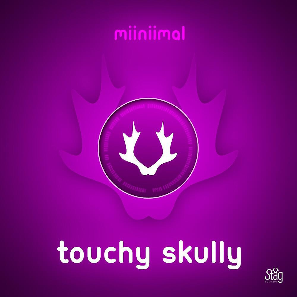 Miiniimal - Touchy Skully