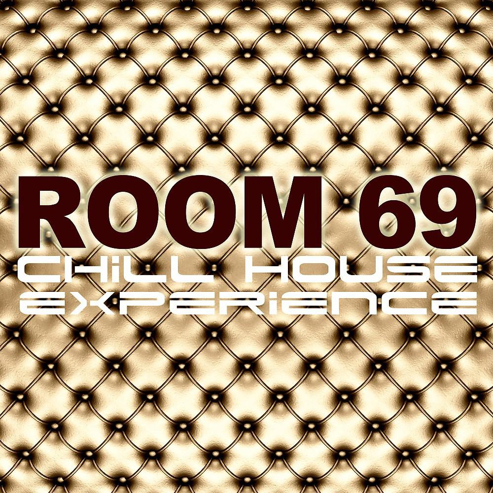 Постер альбома Room 69 (Chill House Experience)