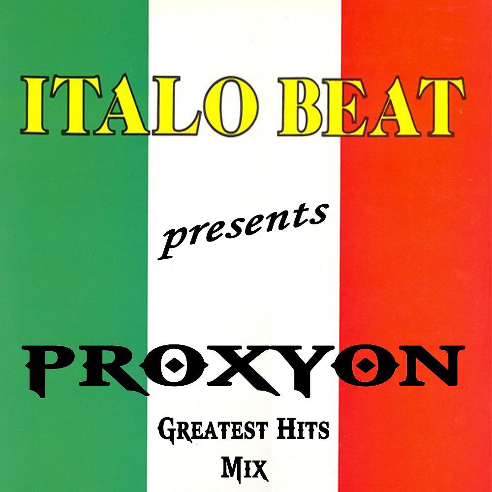 Постер альбома Italo Beat Presents Proxyon the Greatest Hits Mix