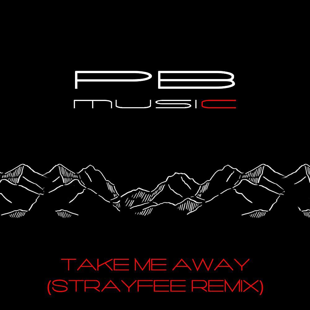 Постер альбома Take Me Away (Strayfee Remix)
