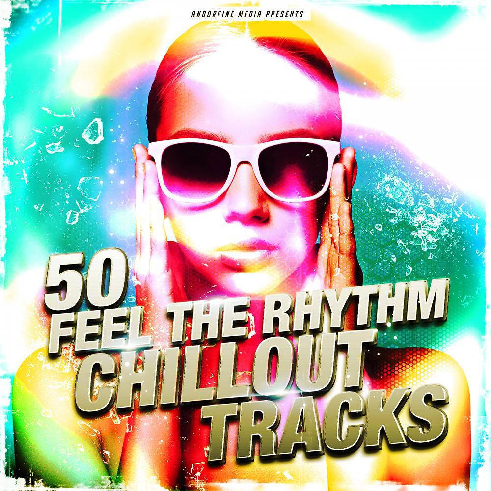 Постер альбома 50 Feel the Rhythm Chillout Tracks