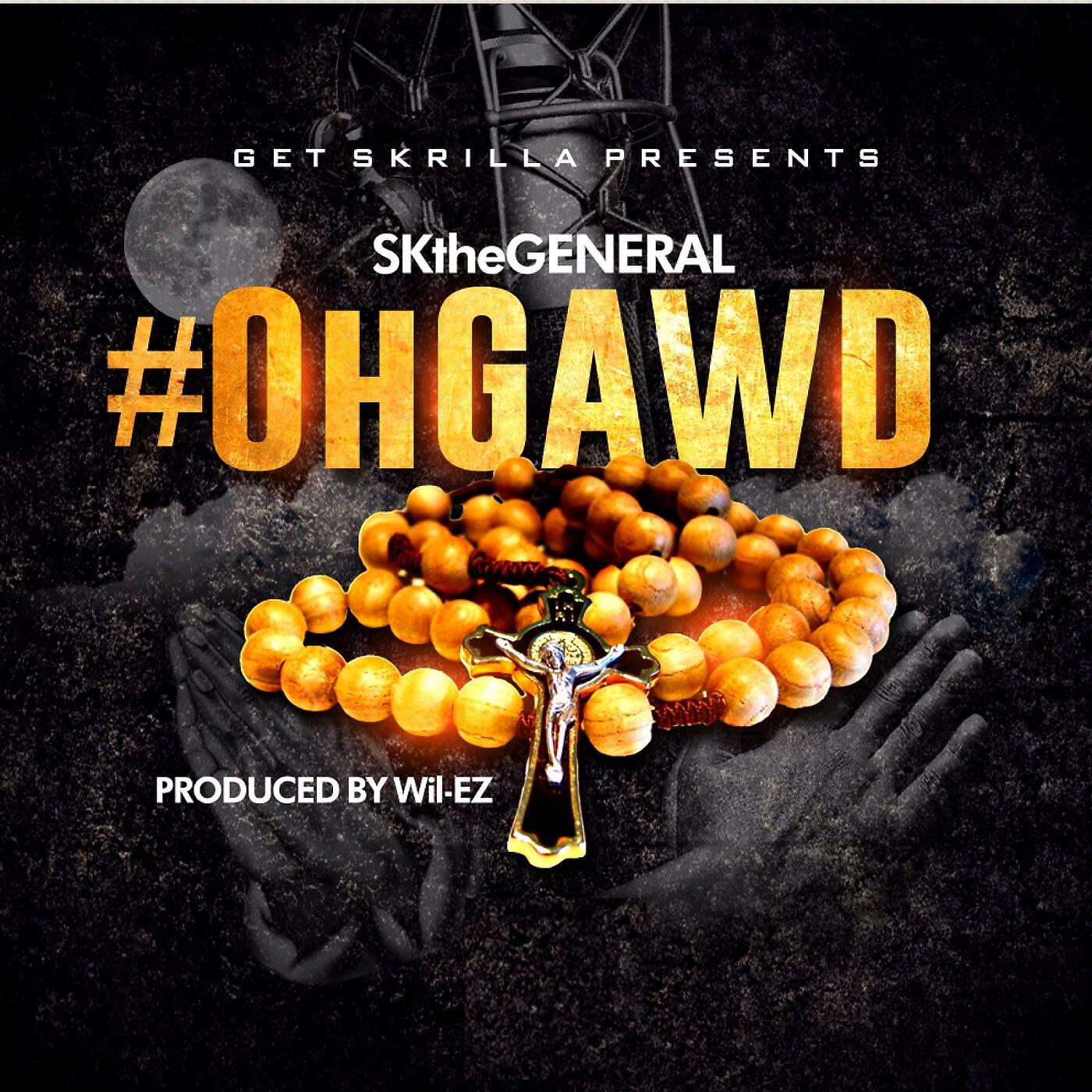 SKtheGENERAL - #OhGAWD (feat. GetSKRILLA)