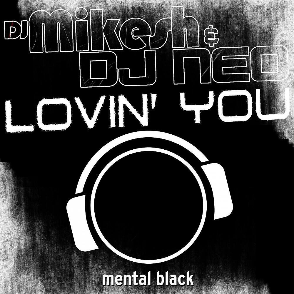 DJ Mikesh & DJ Neo - Lovin' You (Hardstyle Edit)