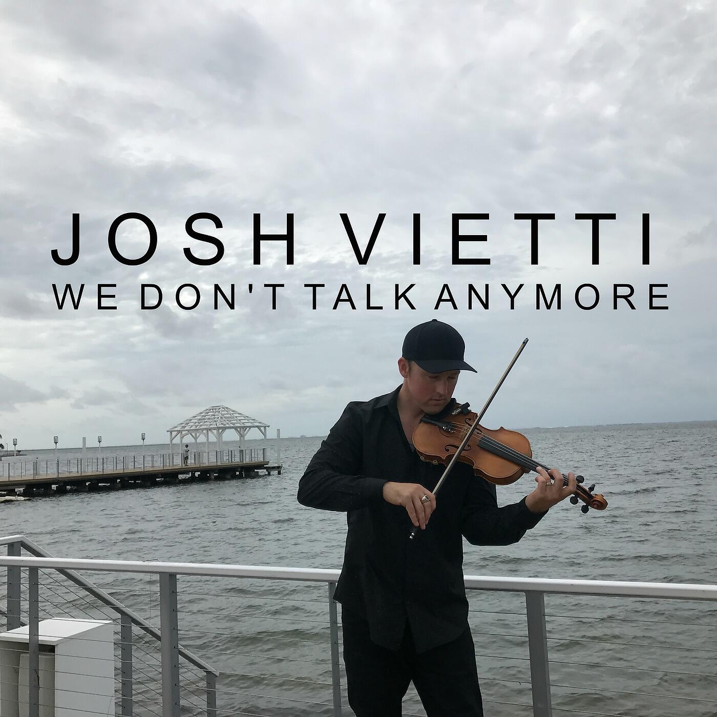 Josh Vietti - We Don't Talk Anymore
