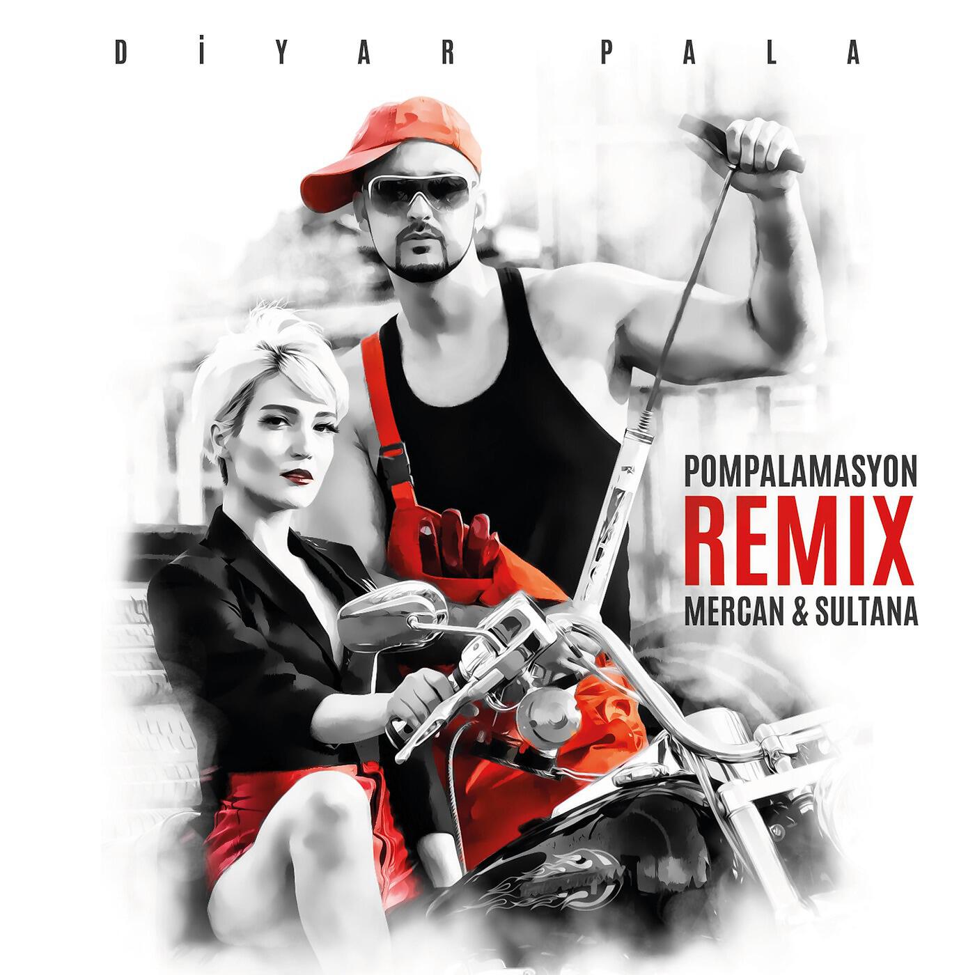 Diyar Pala - Pompalamasyon (Remix) [feat. Mercan & Sultana]