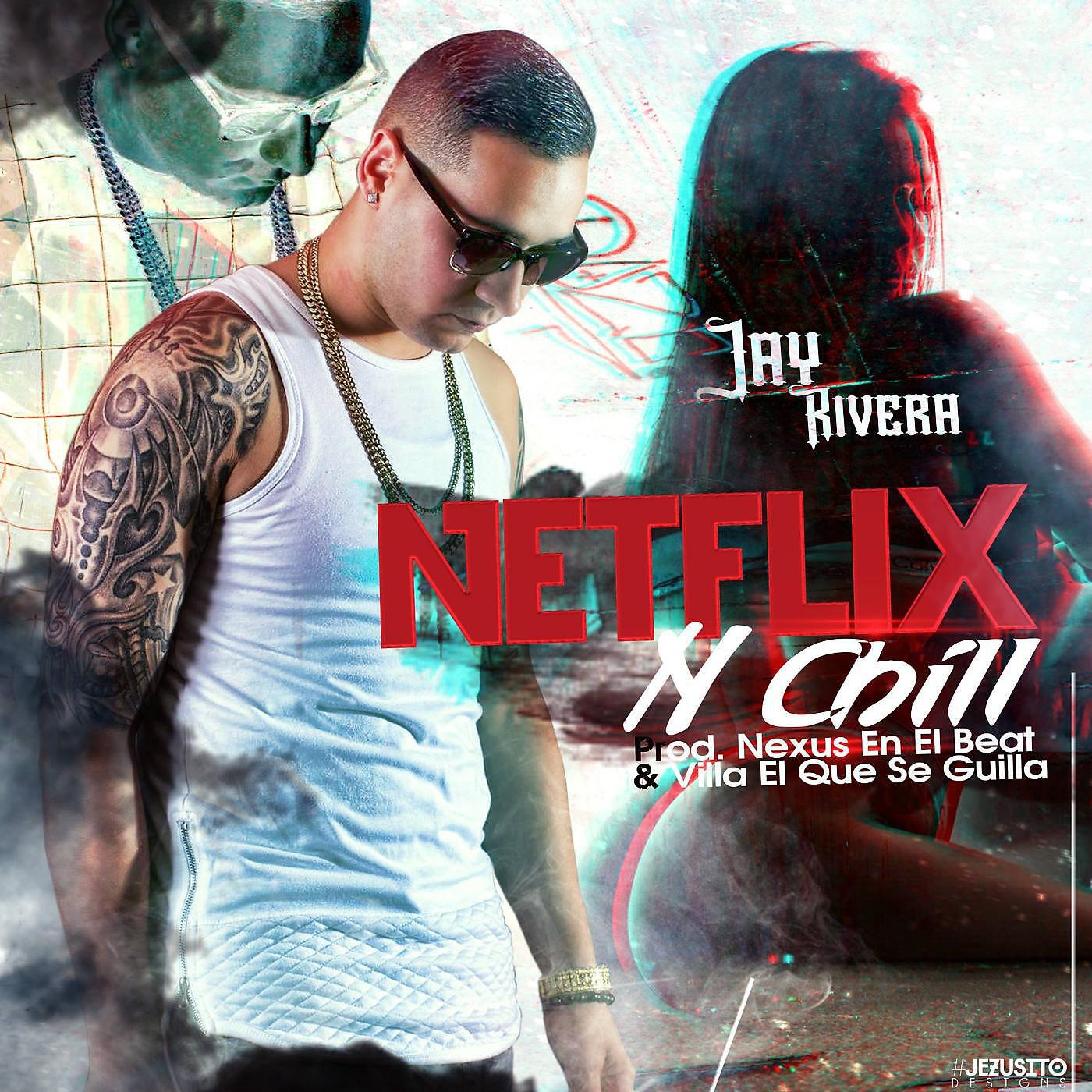 Jay Rivera - Netflix & Chill