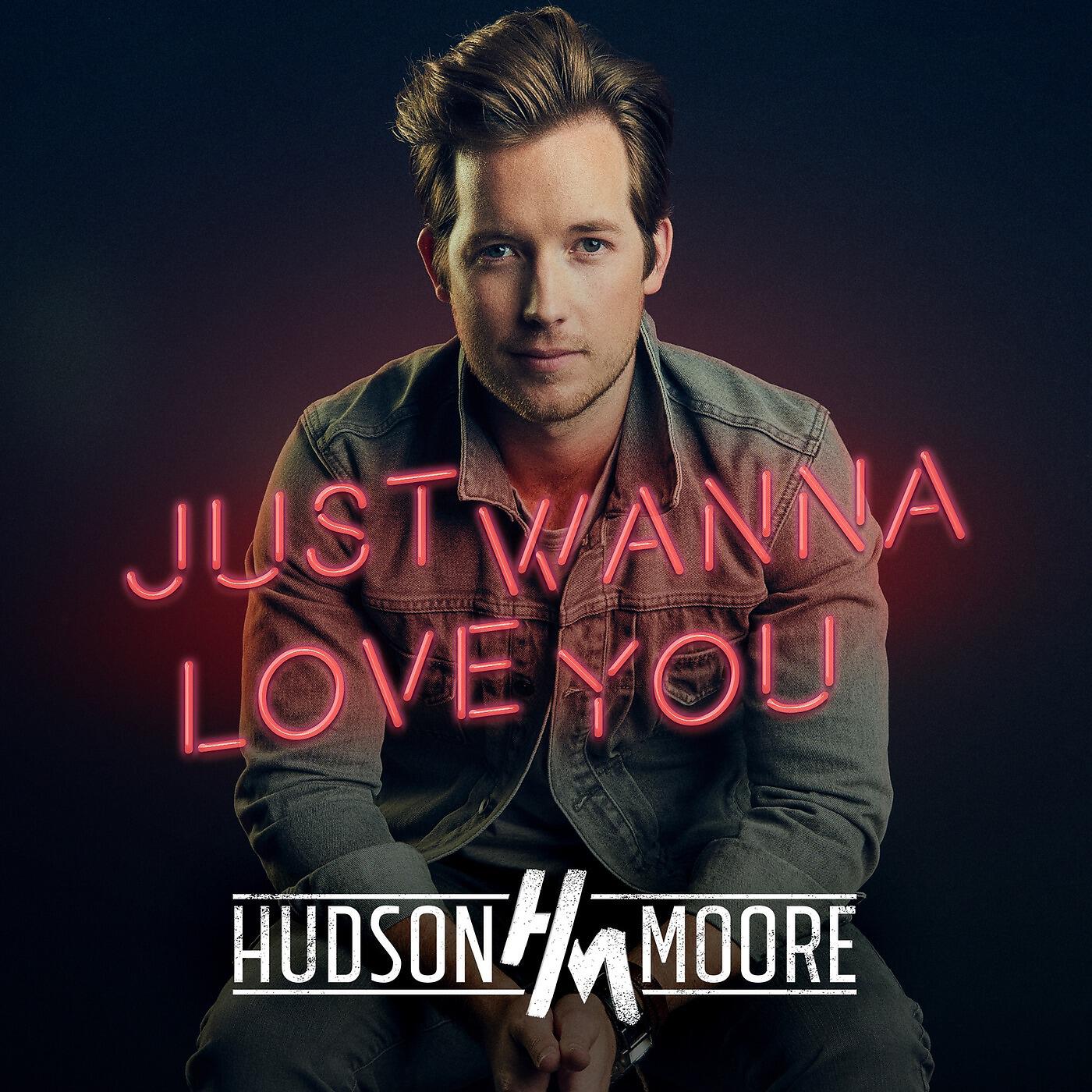 Hudson Moore - Just Wanna Love You