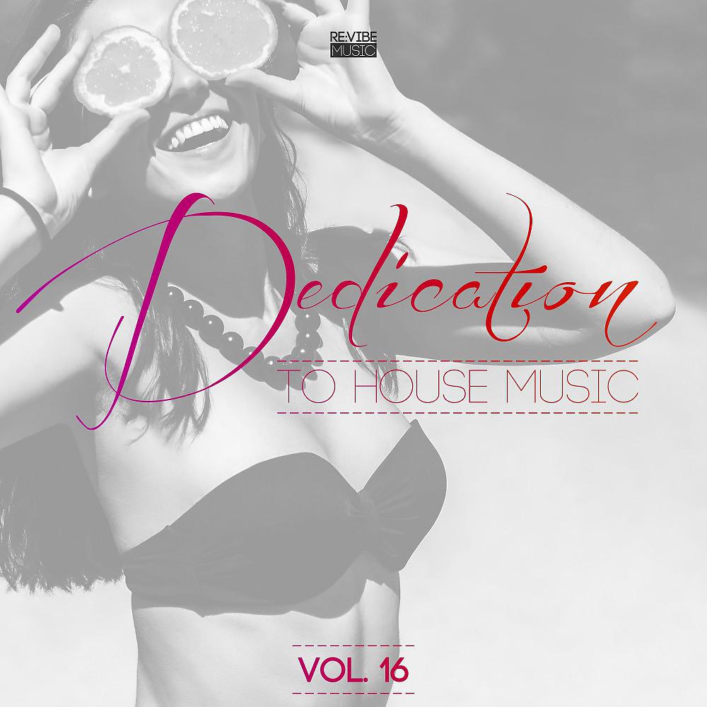 Постер альбома Dedication to House Music, Vol. 16