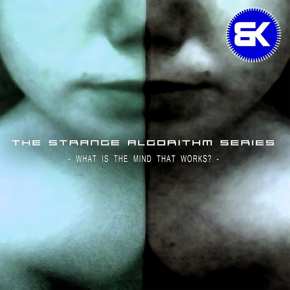 The Strange Algorithm Series - What Is the Mind That Works?