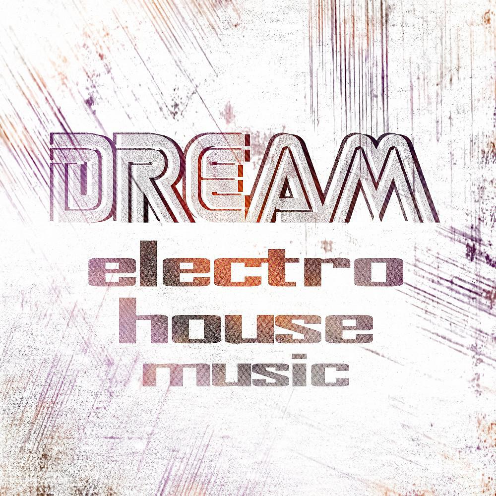 Постер альбома Dream Electro House Music, Vol. 2