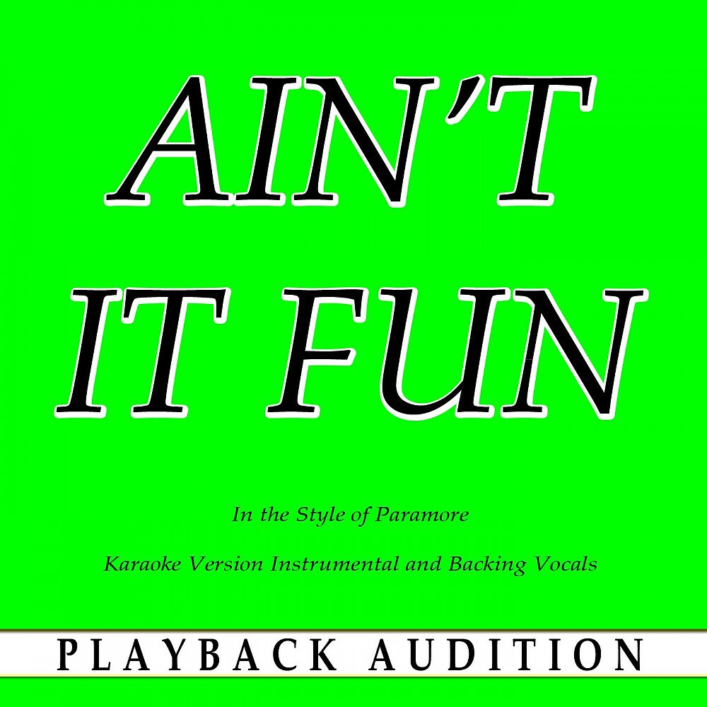 Playback Audition - Ain't It Fun (In the Style of Paramore) [Karaoke Version Instrumental]