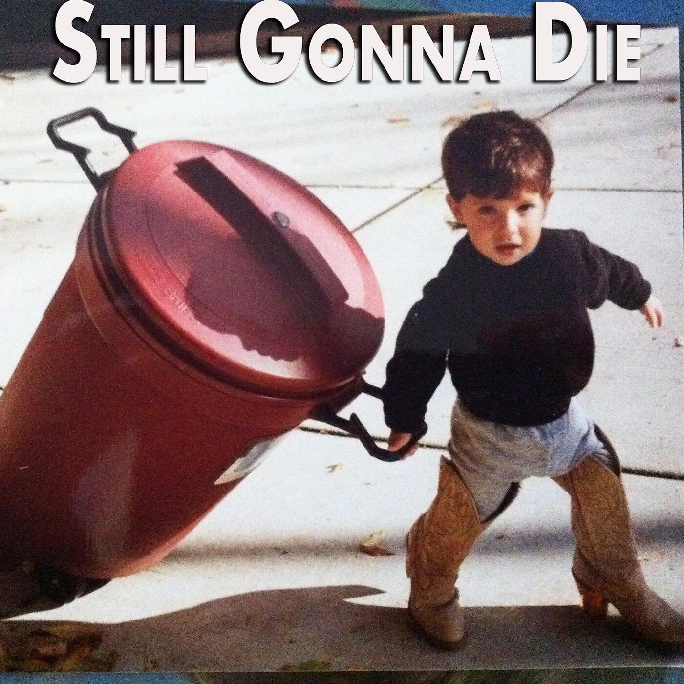 Evan Blum - Still Gonna Die (feat. Cricket)