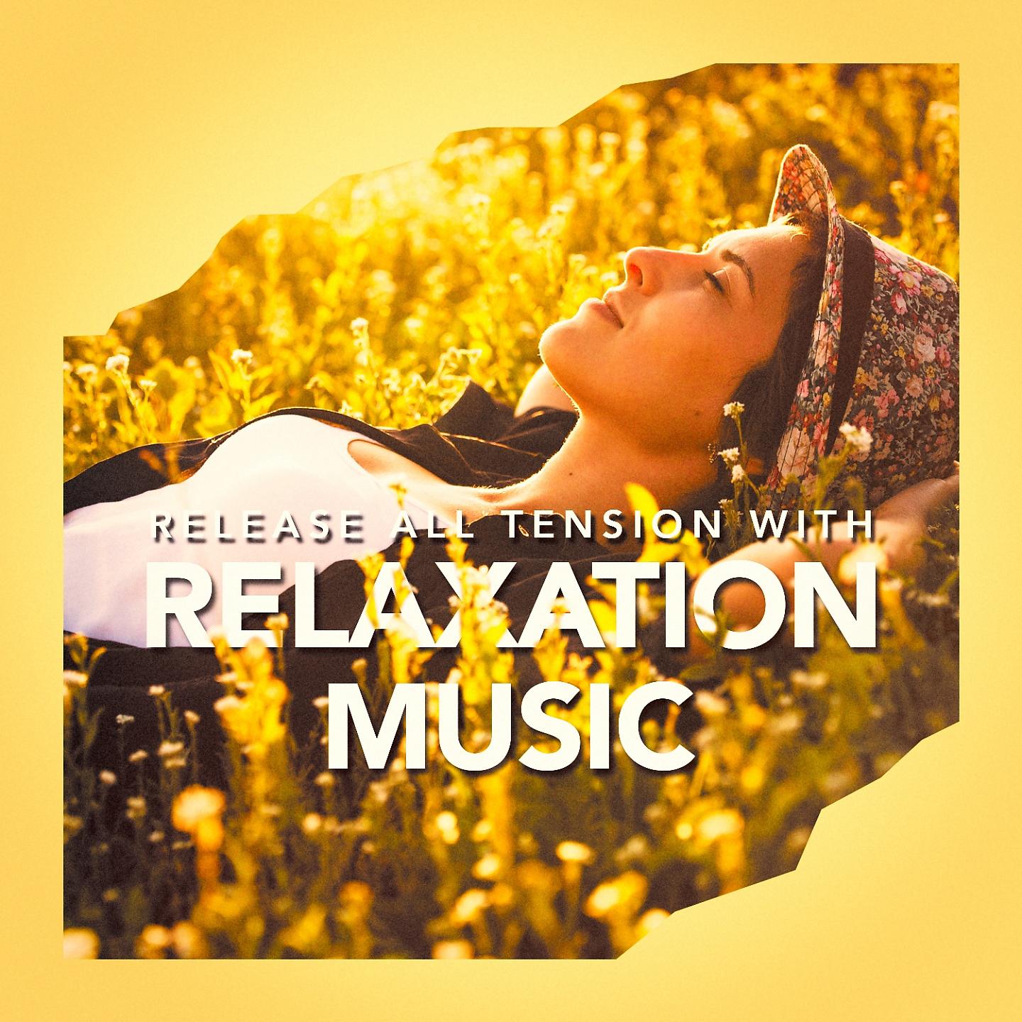Постер альбома Release All Tension With Relaxation Music
