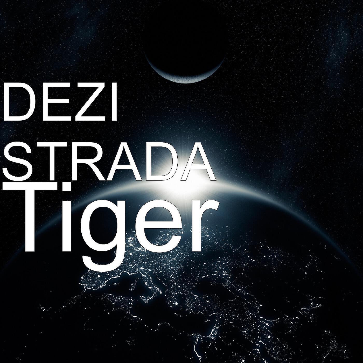 DEZI STRADA - Tiger