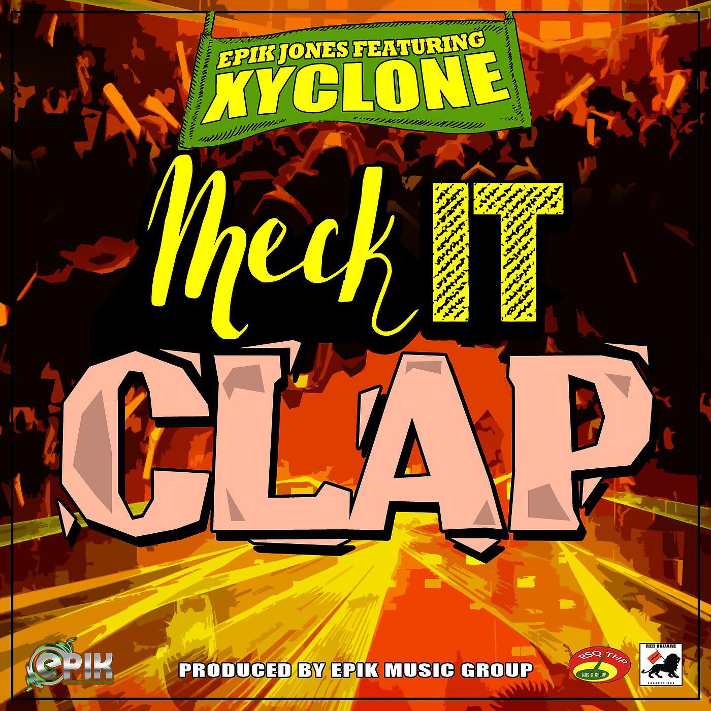 Epik Jones & Xyclone - Meck It Clap