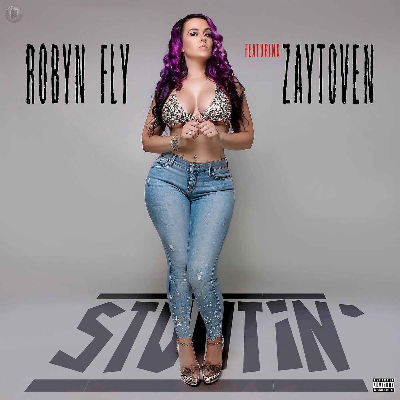 Robyn Fly - Stuntin (feat. Zaytoven)