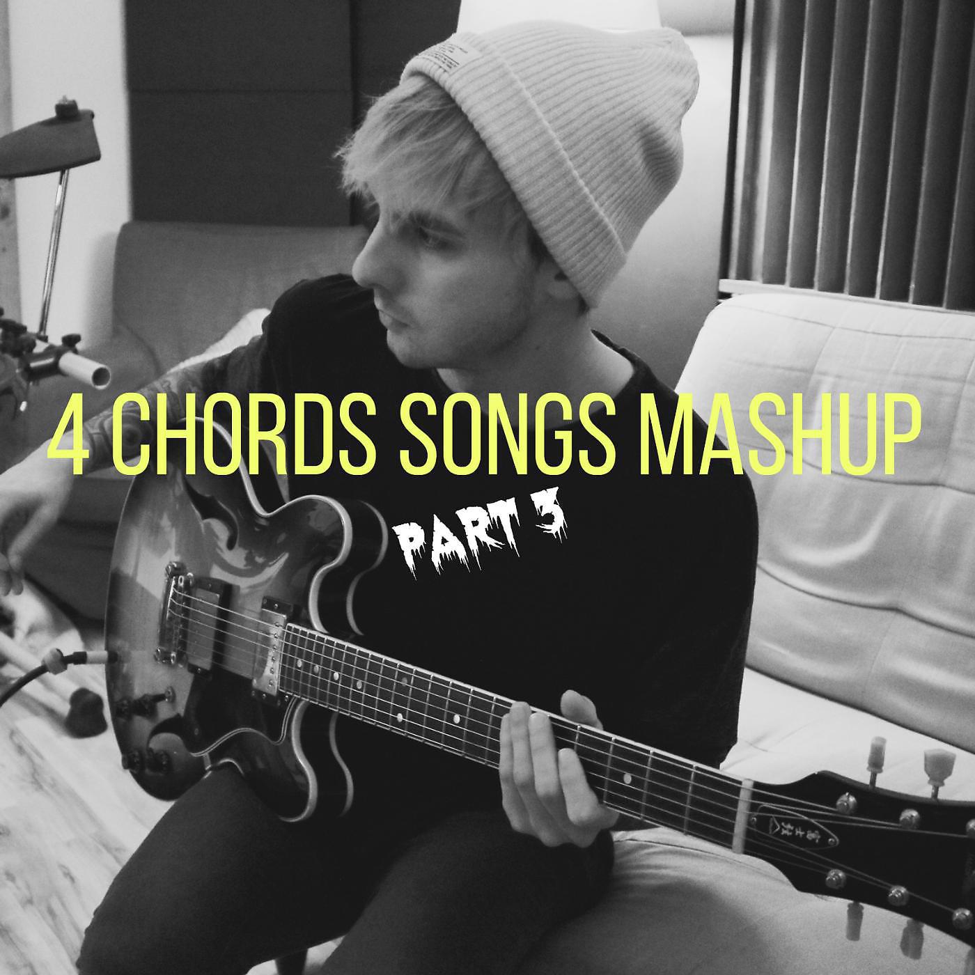 Постер альбома 4 Chords Songs Mashup, Pt. 3