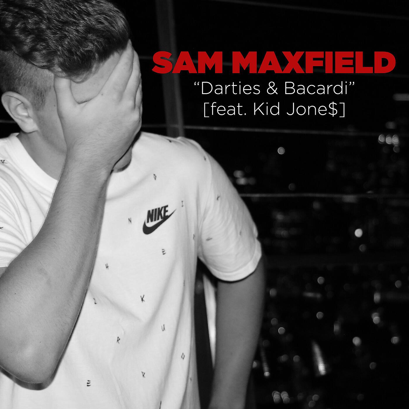 Sam Maxfield - Darties & Bacardi (feat. Kid Jone$)