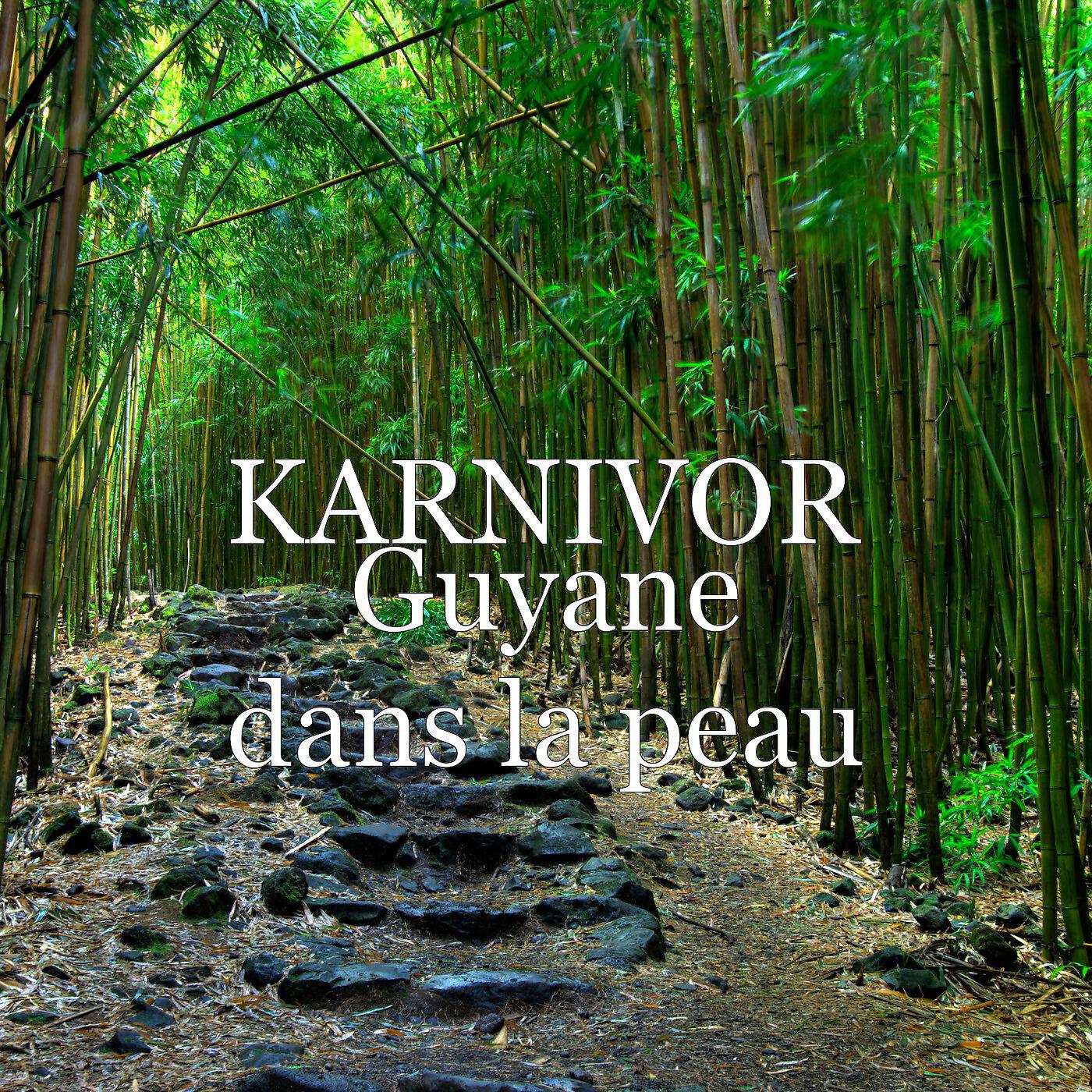 KARNIVOR - Guyane dans la peau