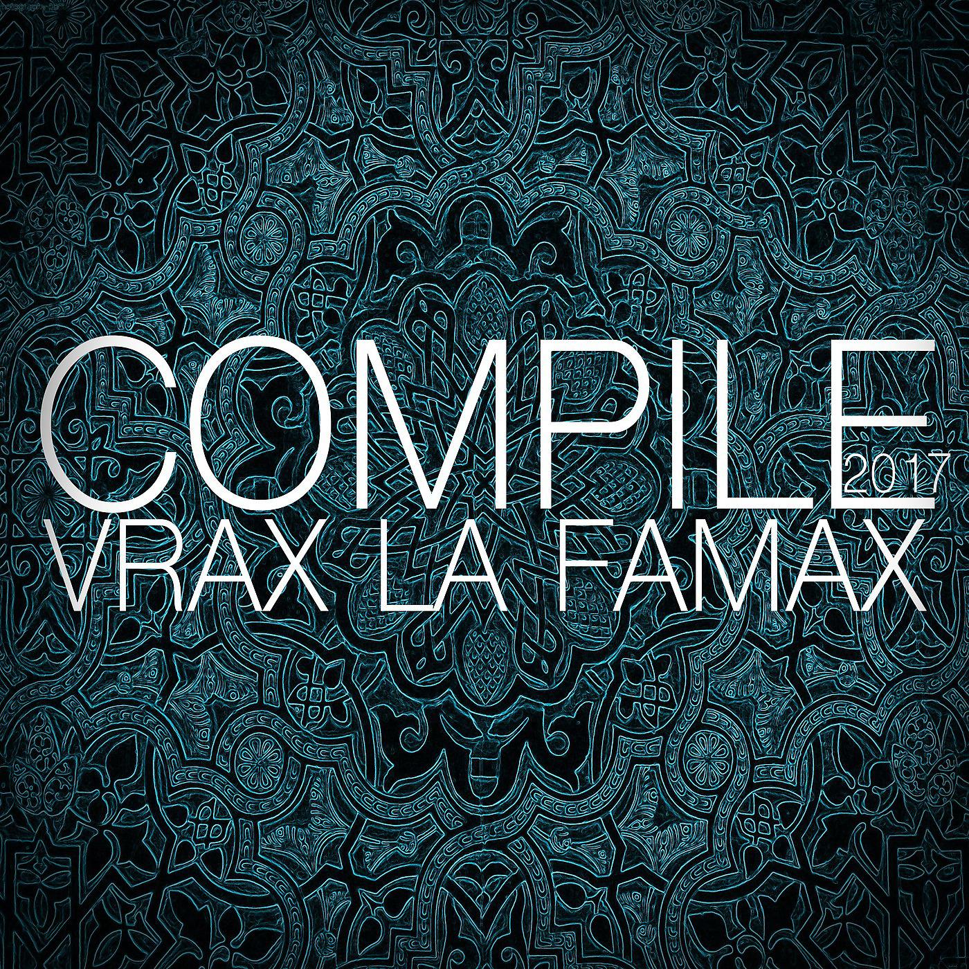 Постер альбома Compile 2017 Vrax La Famax