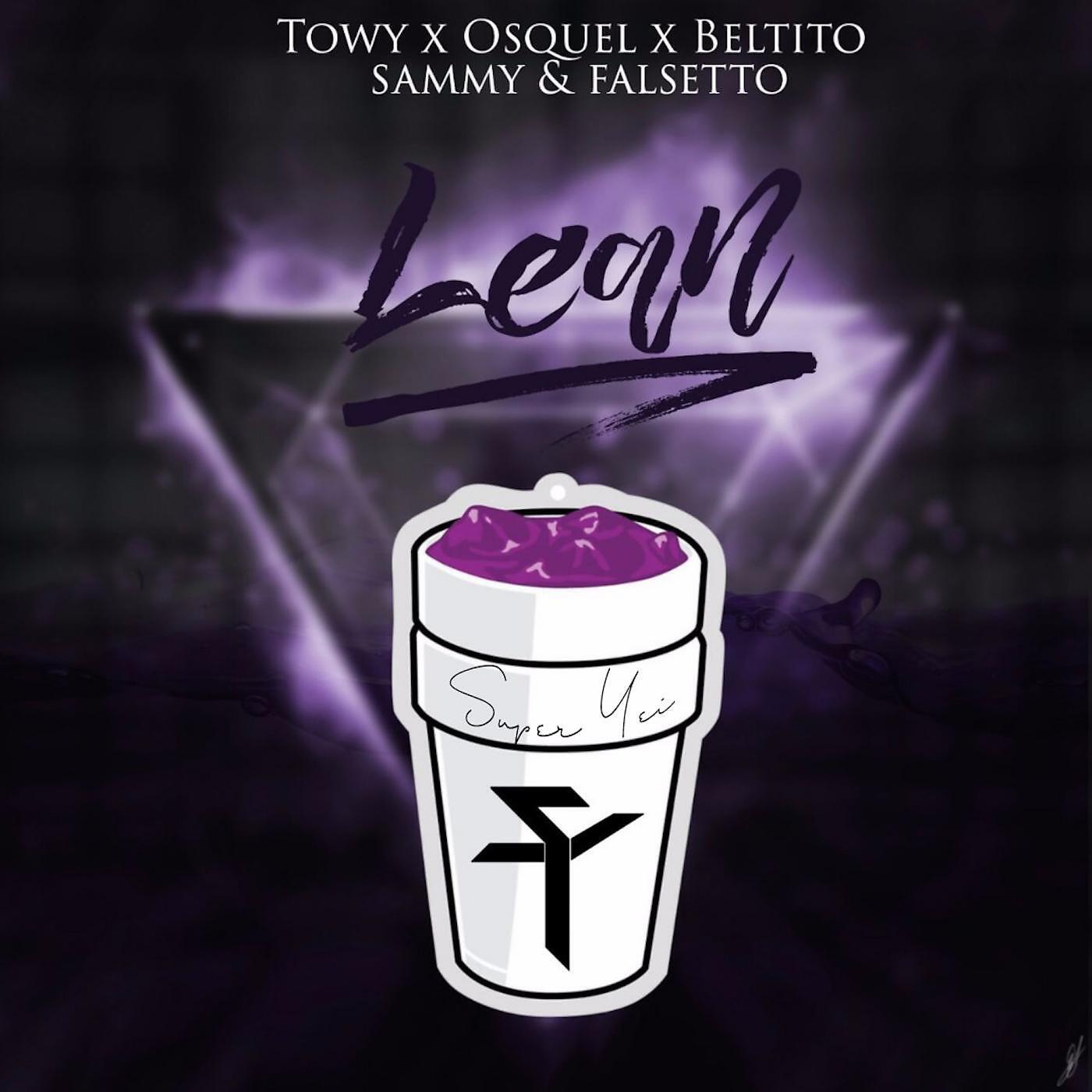 Super Yei - Lean (feat. Towy, Osquel, Beltito & Sammy & Falsetto)