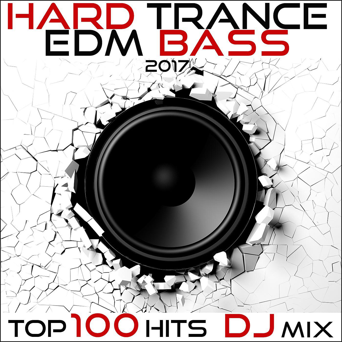 Постер альбома Hard Trance EDM Bass 2017 Top 100 Hits DJ Mix