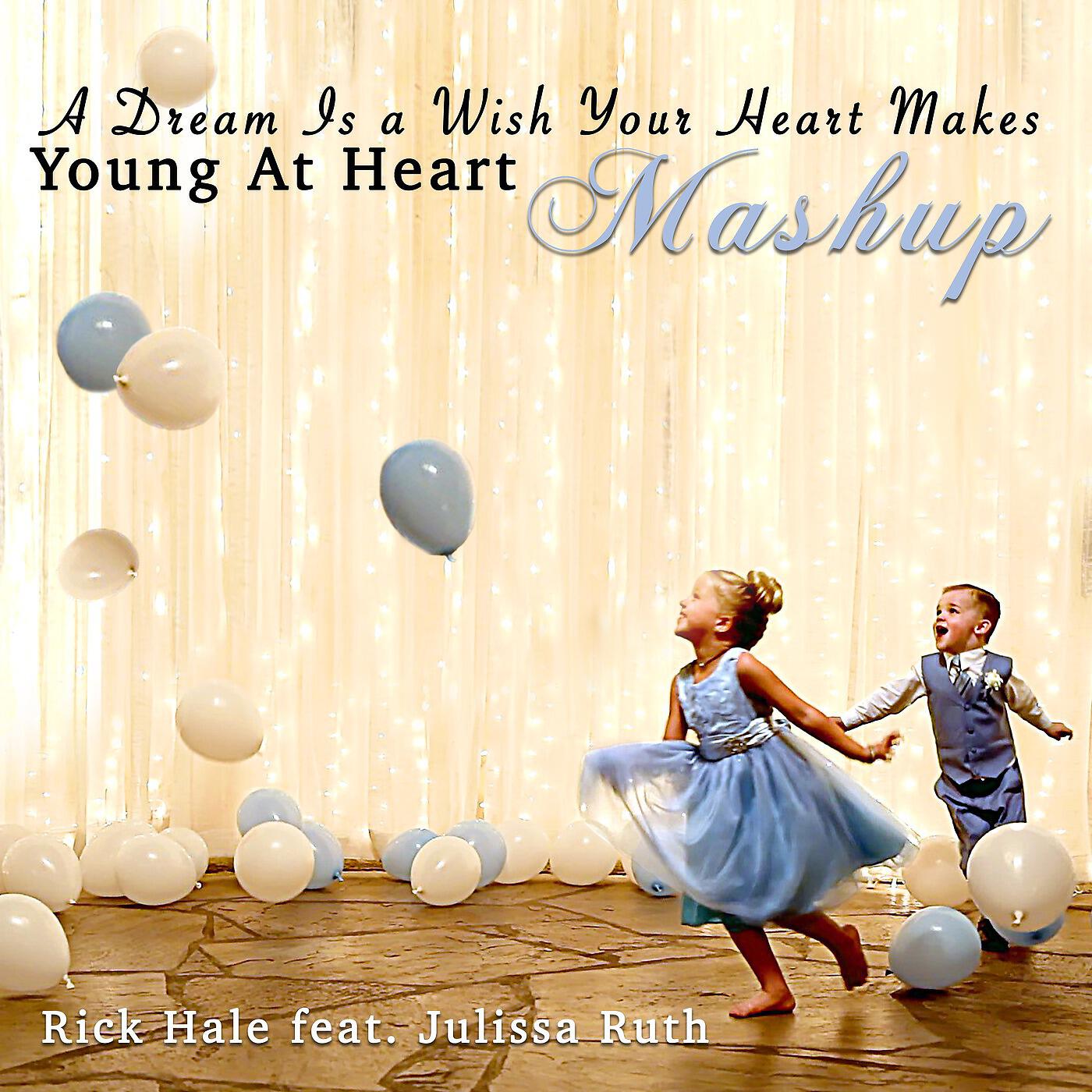 Rick Hale - A Dream Is a Wish Your Heart Makes / Young at Heart (Mash-Up) [feat. Julissa Ruth]