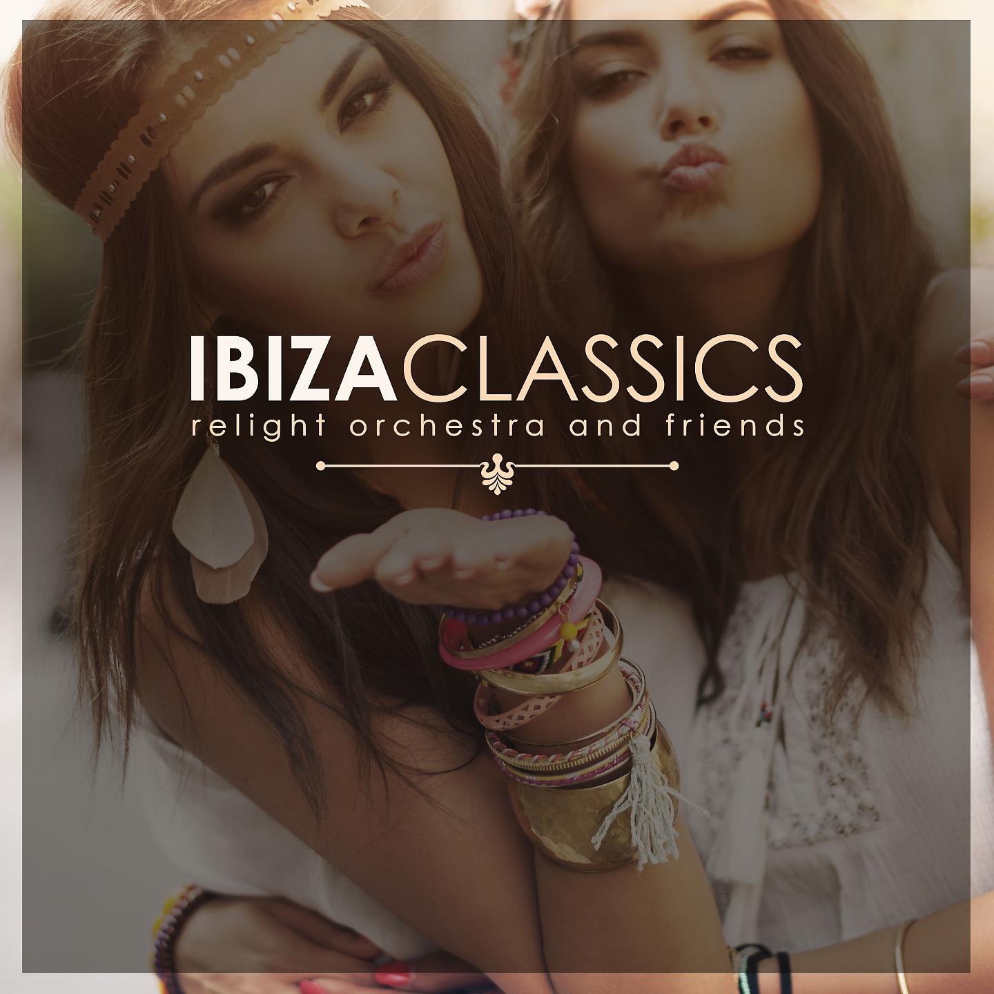 Постер альбома Ibiza Classics by Relight Orchestra and Friends