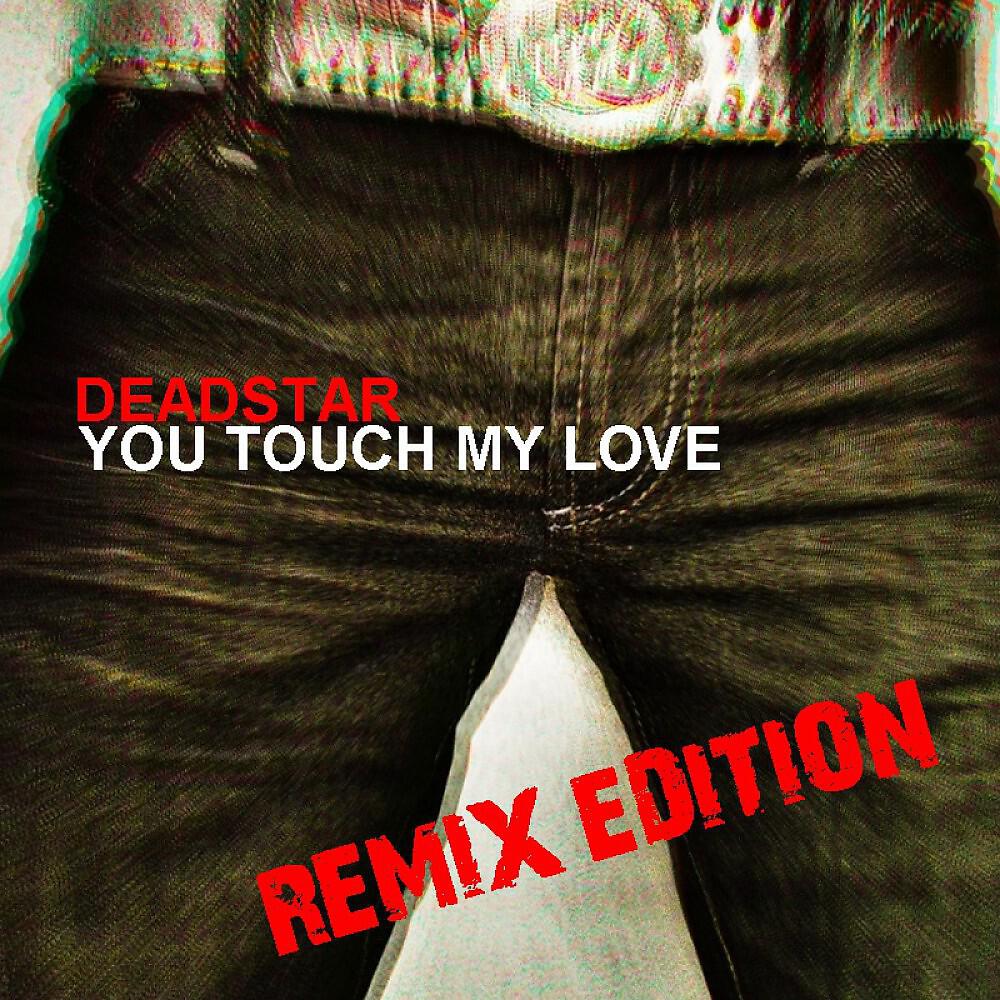 Deadstar - You Touch My Love (Original Radio Version)