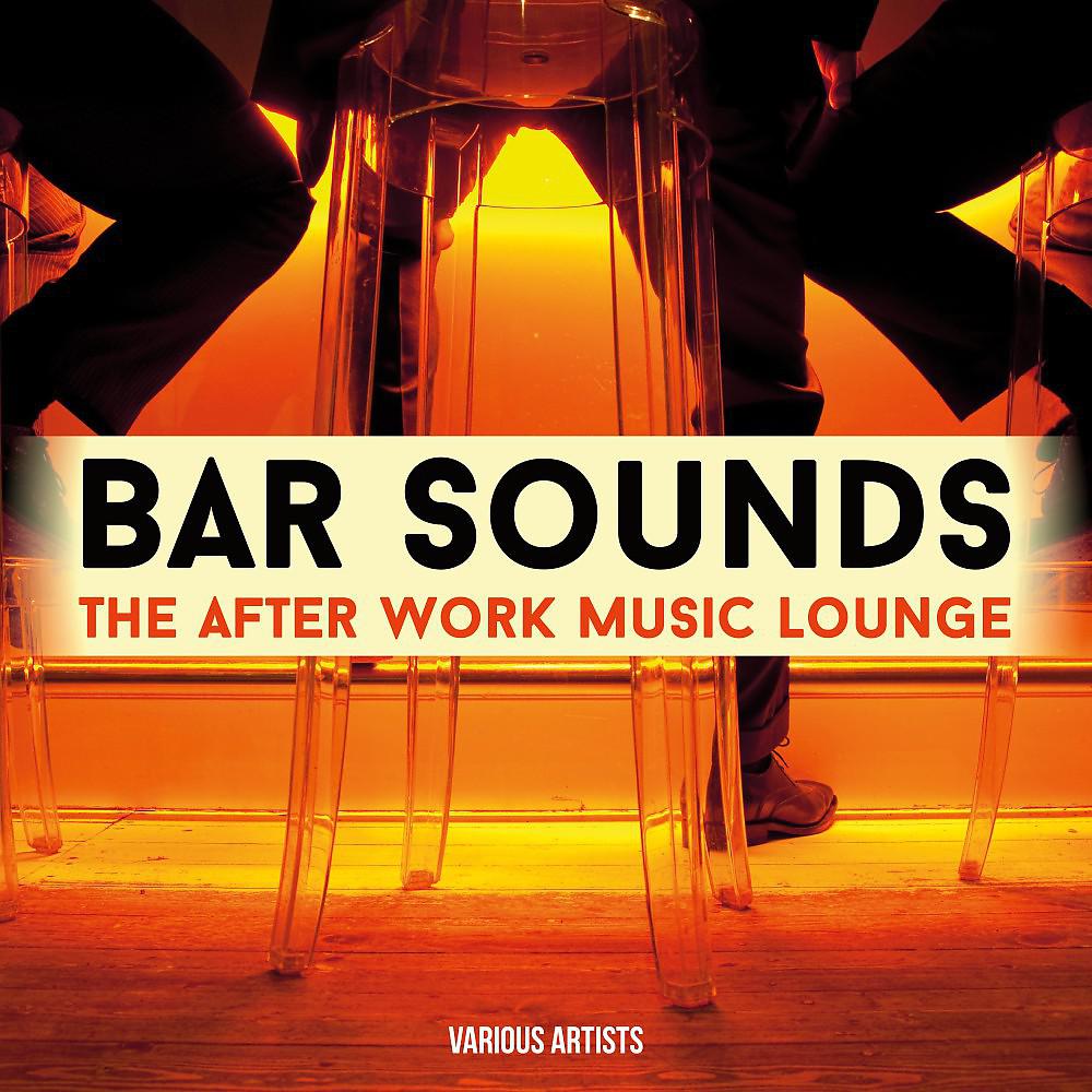 Постер альбома Bar Sounds - The After Work Music Lounge
