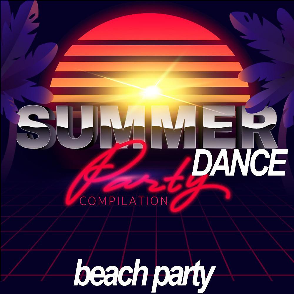 Постер альбома Summer Dance Party Compilation (Beach Party!)