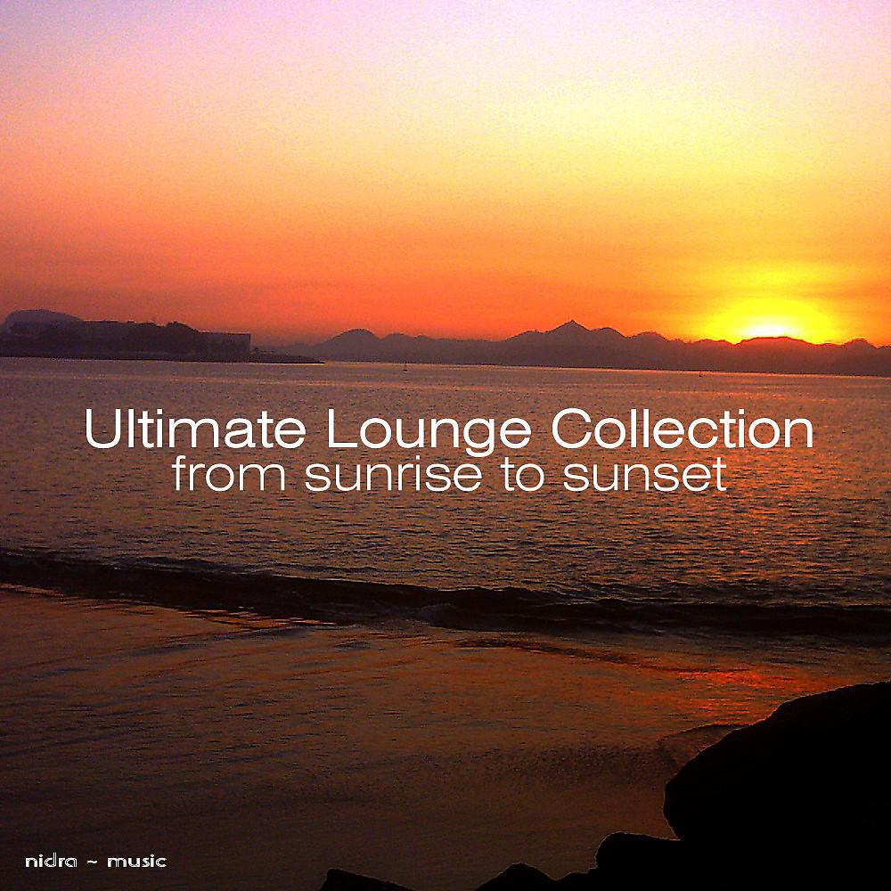 Постер альбома Ultimate Lounge Collection - From Sunrise to Sunset