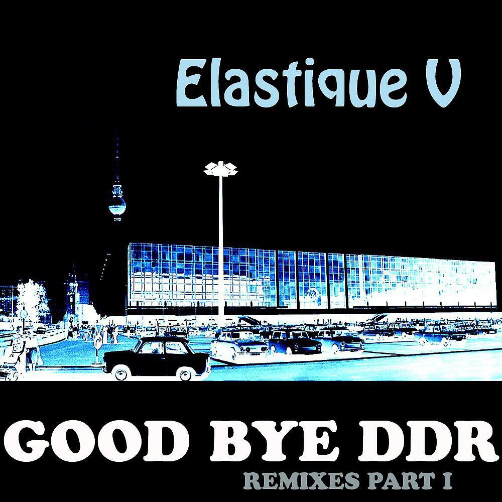 Elastique V - Good Bye Ddr (Vinyl Mix)