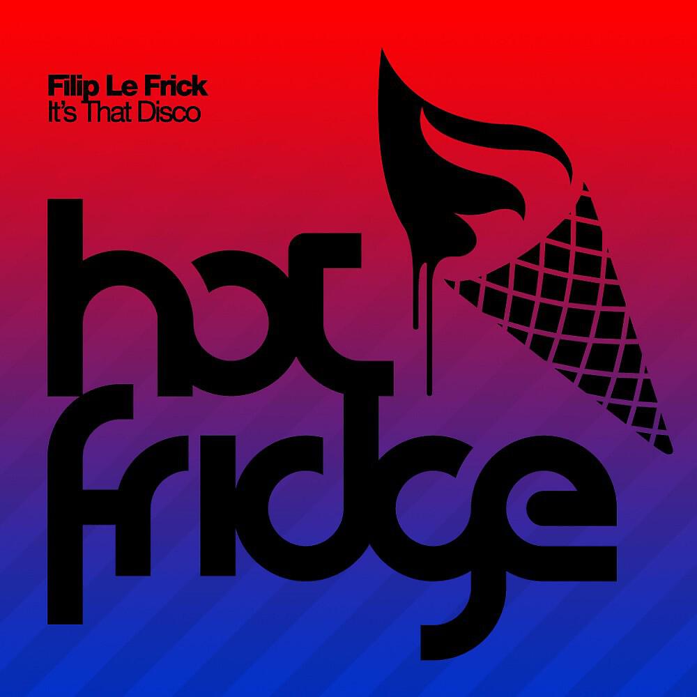 Filip Le Frick - It's That Disco (Dan Mckie and Abx Remix)