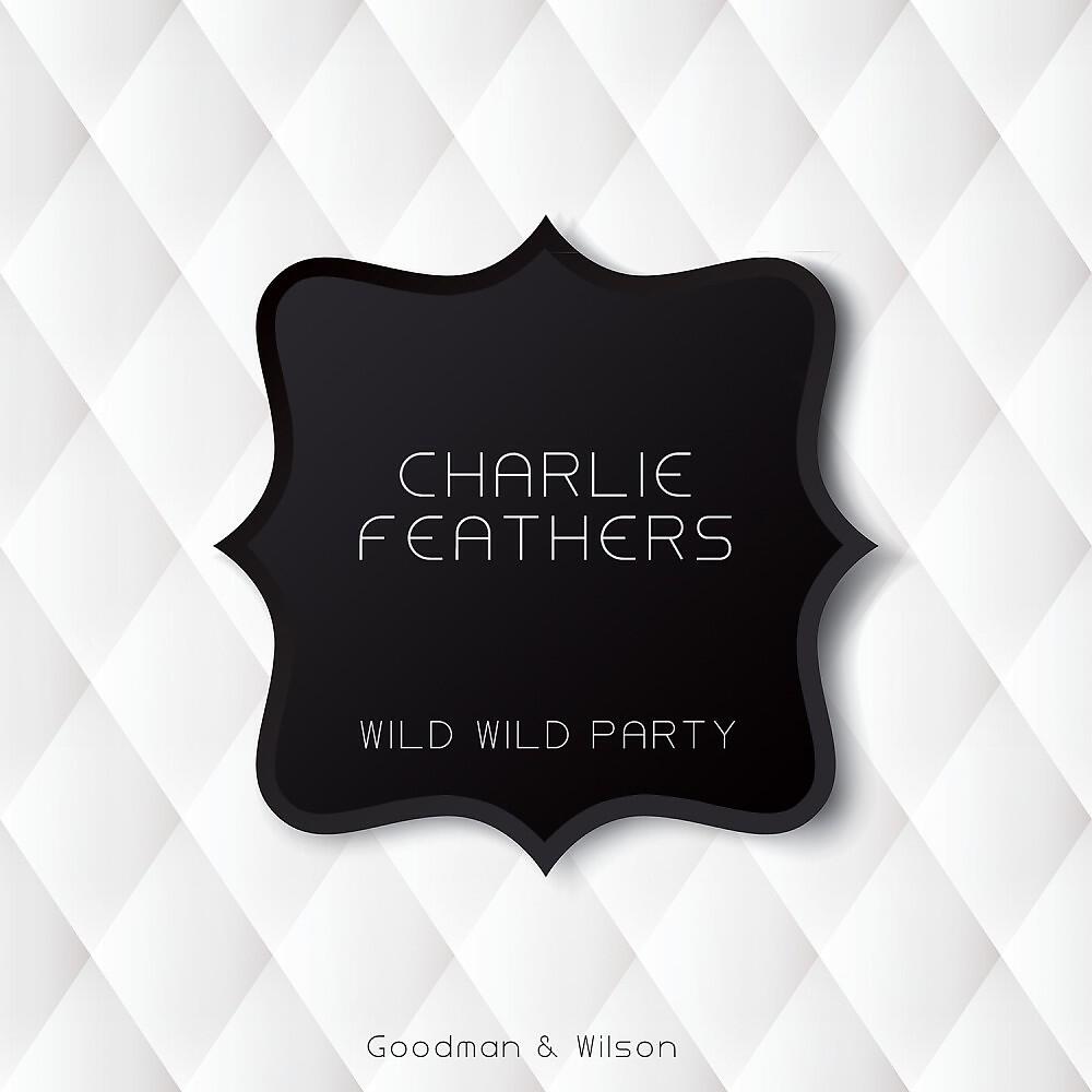 Charlie Feathers - Wild Wild Party (Original Mix)