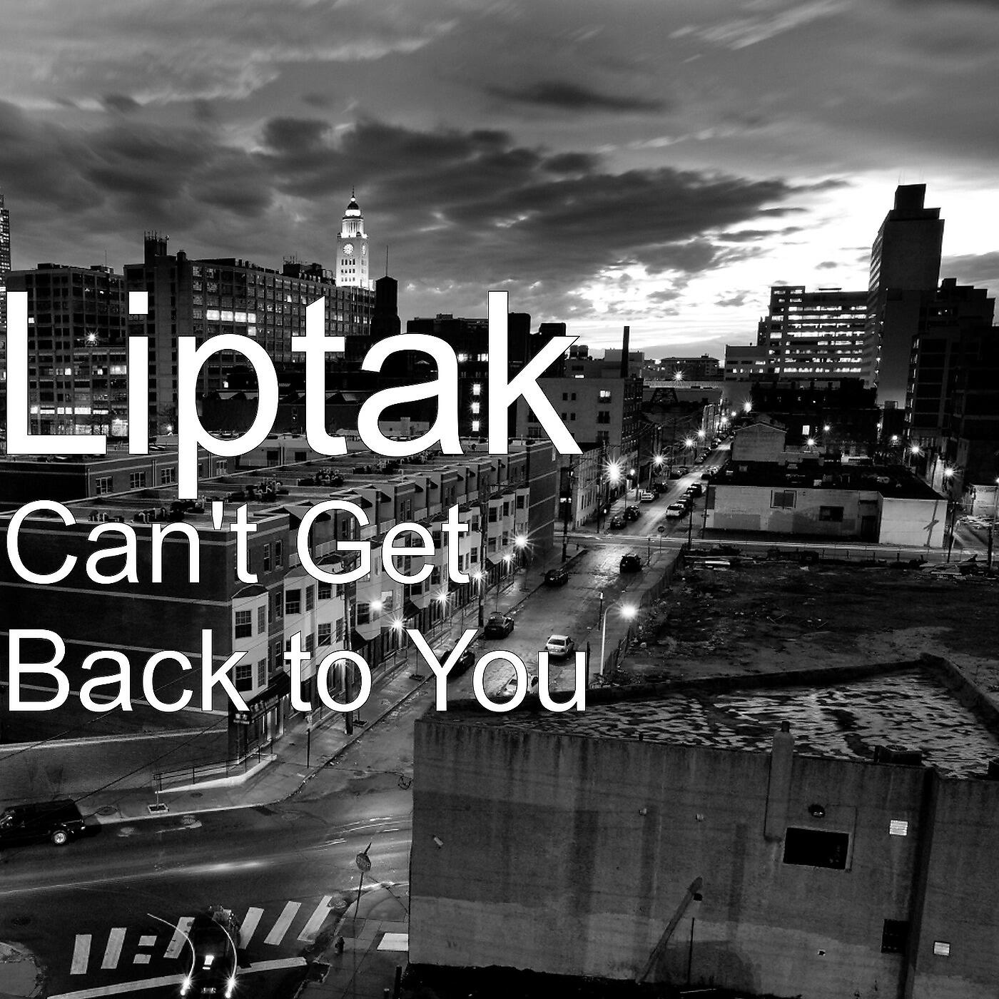 Liptak - Can't Get Back to You