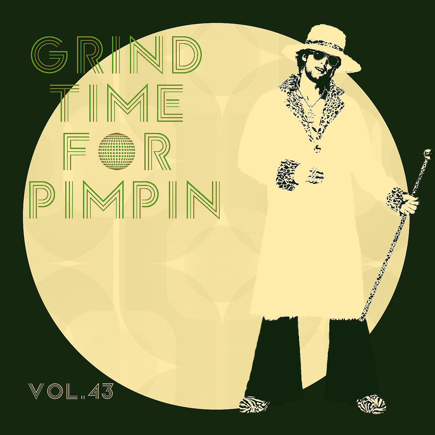 Постер альбома Grind Time For Pimpin,Vol.43