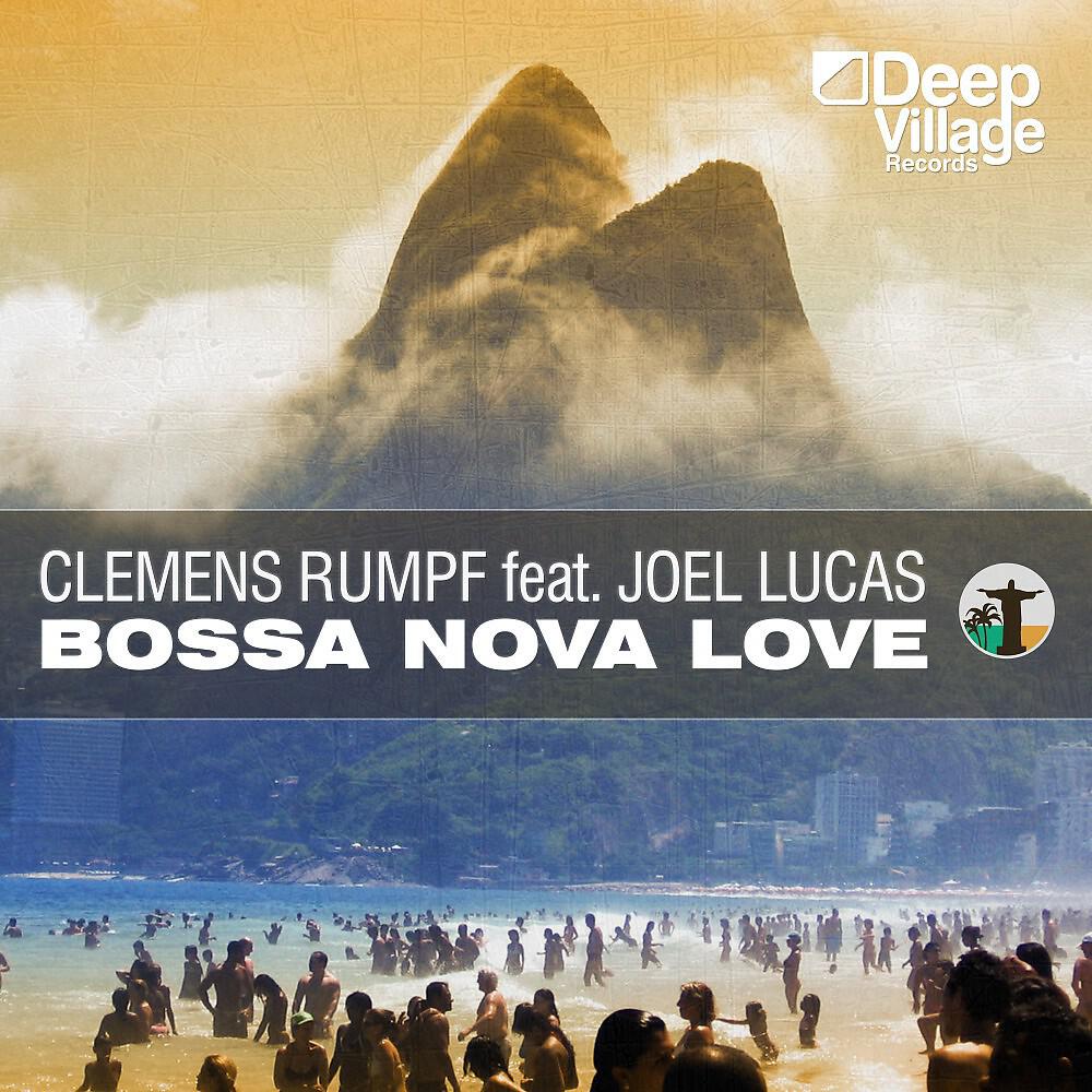 Clemens Rumpf & Joel Lucas - Bossa Nova Love (4th on the Floor Club Mix)