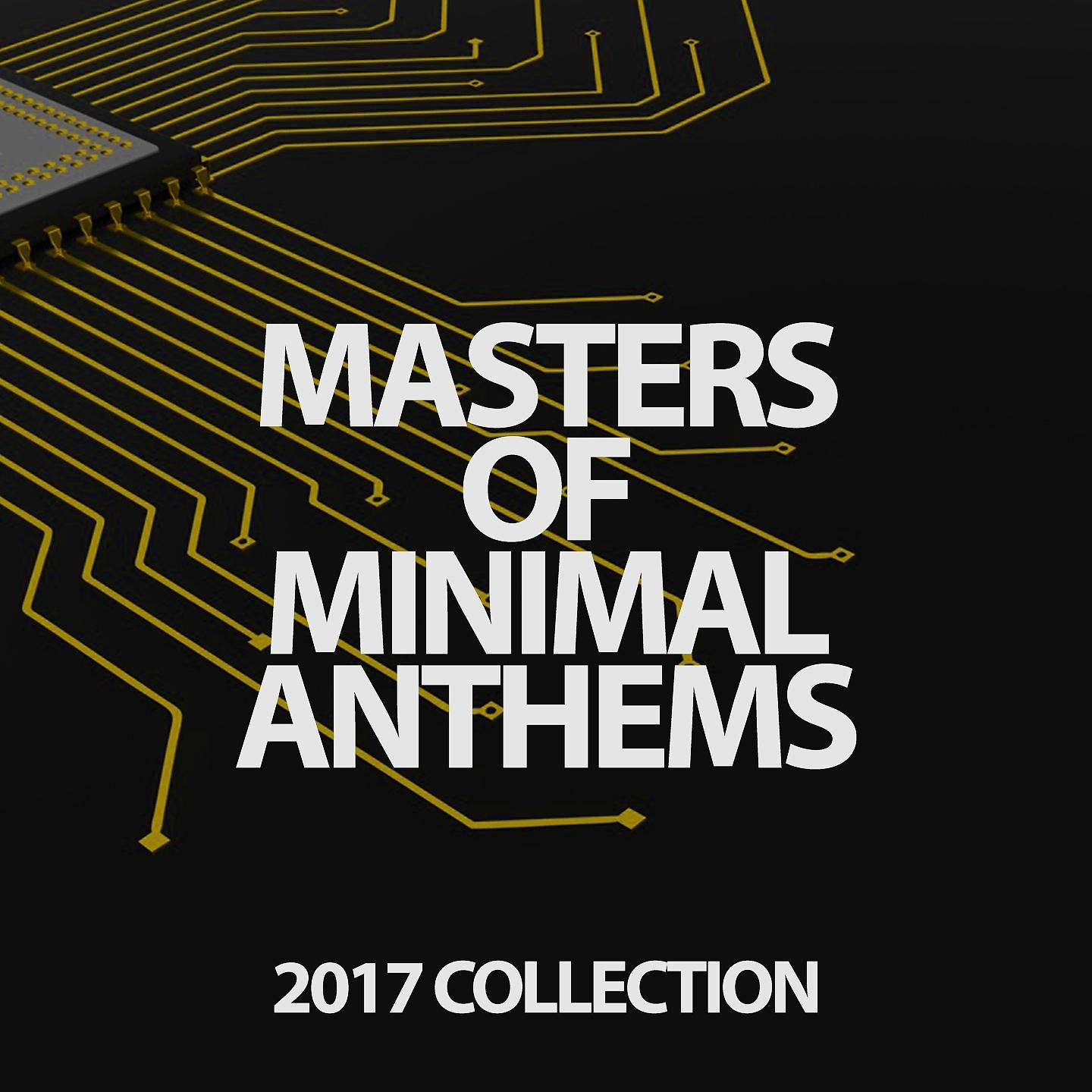 Постер альбома Masters of Minimal Anthems 2017 Collection