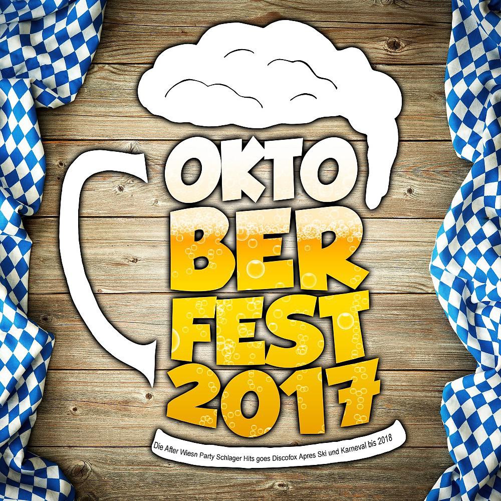 Постер альбома Oktoberfest 2018 - Die After Wiesn Party Schlager Hits goes Discofox Apres Ski und Karneval bis 2019