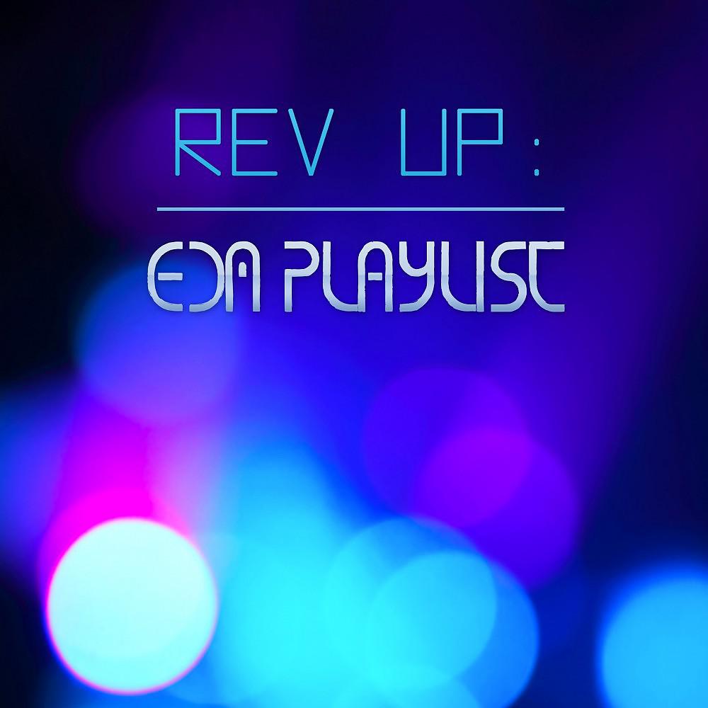 Постер альбома Rev Up: EDM Playlist