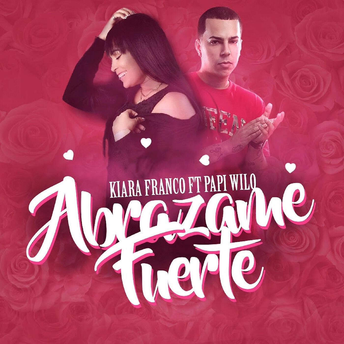 Kiara Franco - Abrazame Fuerte (feat. Papi Wilo)