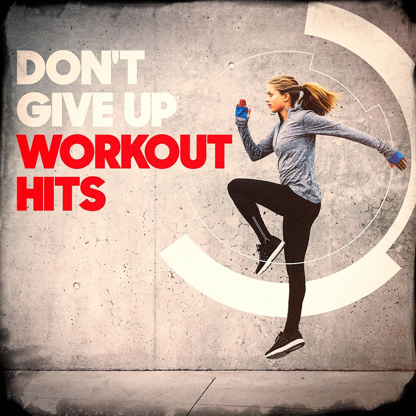 Постер альбома Don't Give Up Workout Hits