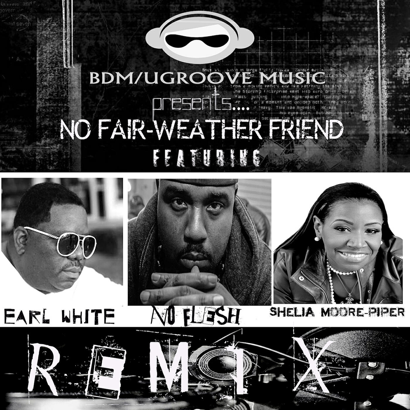 Earl White, No Flesh & Shelia Moore-Piper - No Fair-Weather Friend (Remix)