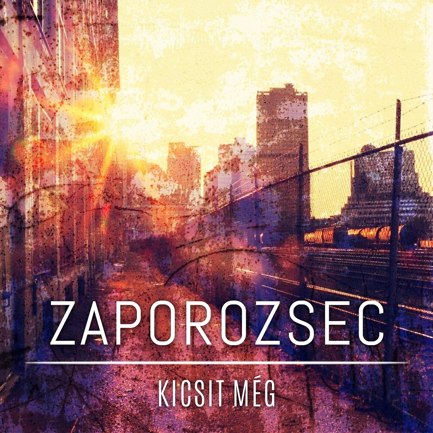 Zaporozsec - Kicsit Még (Rádió Edit)