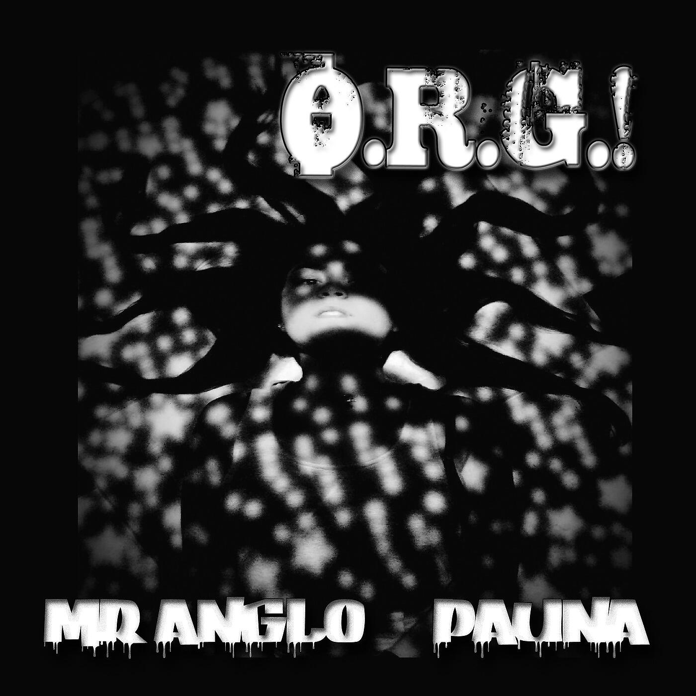 Mr.Angelo & Pauna - O.R.G.!