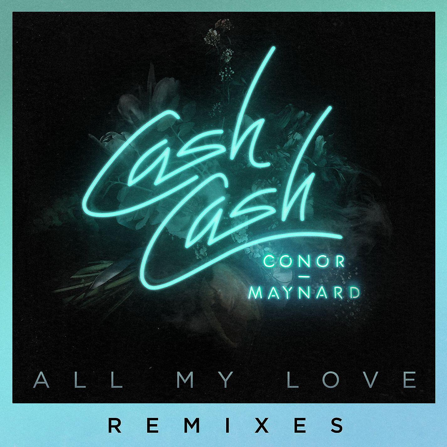 Cash Cash - All My Love (feat. Conor Maynard) [Shaun Frank Remix]