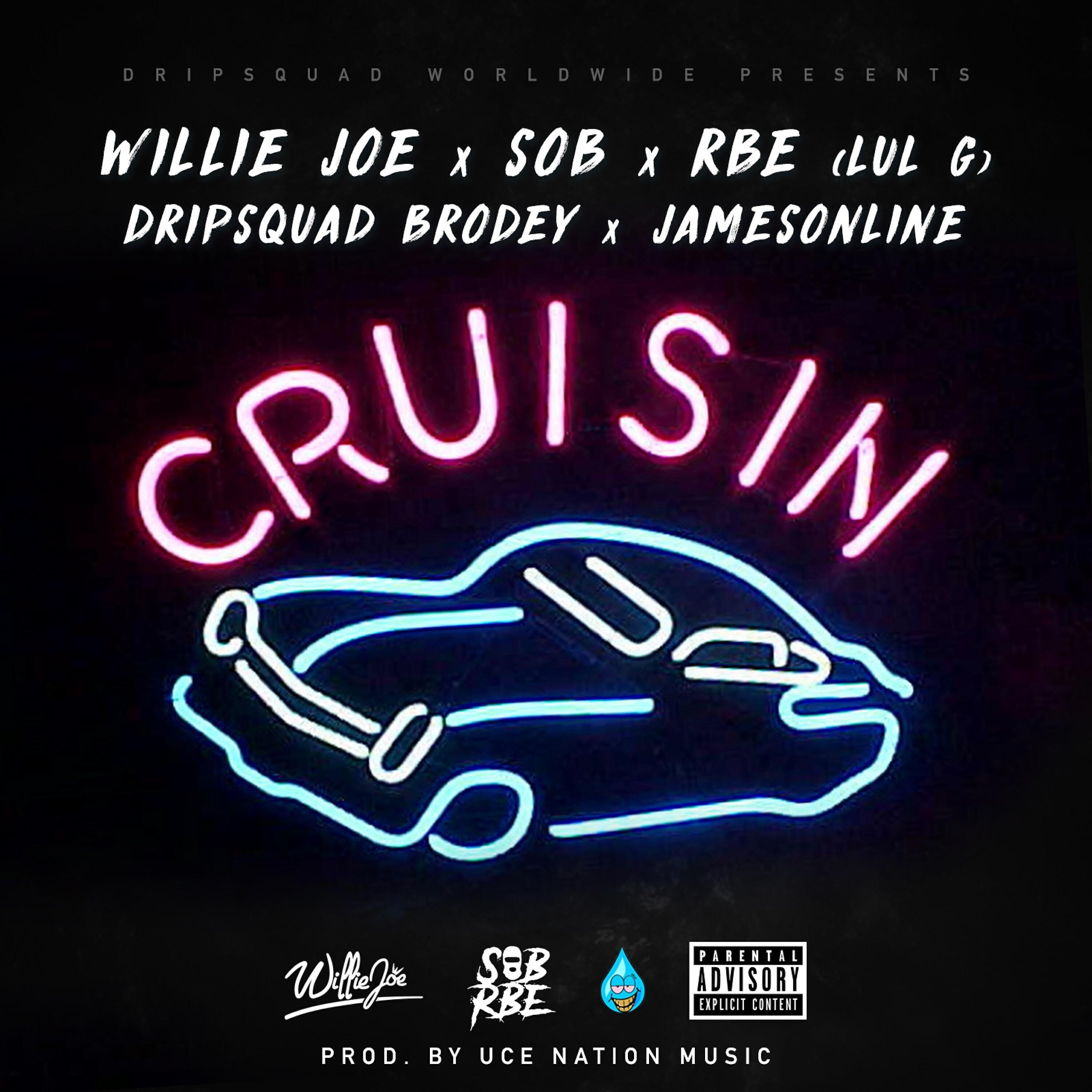 Willie Joe - Cruisin (feat. Lul G, Dripsquad Brodey & Jamesonline)