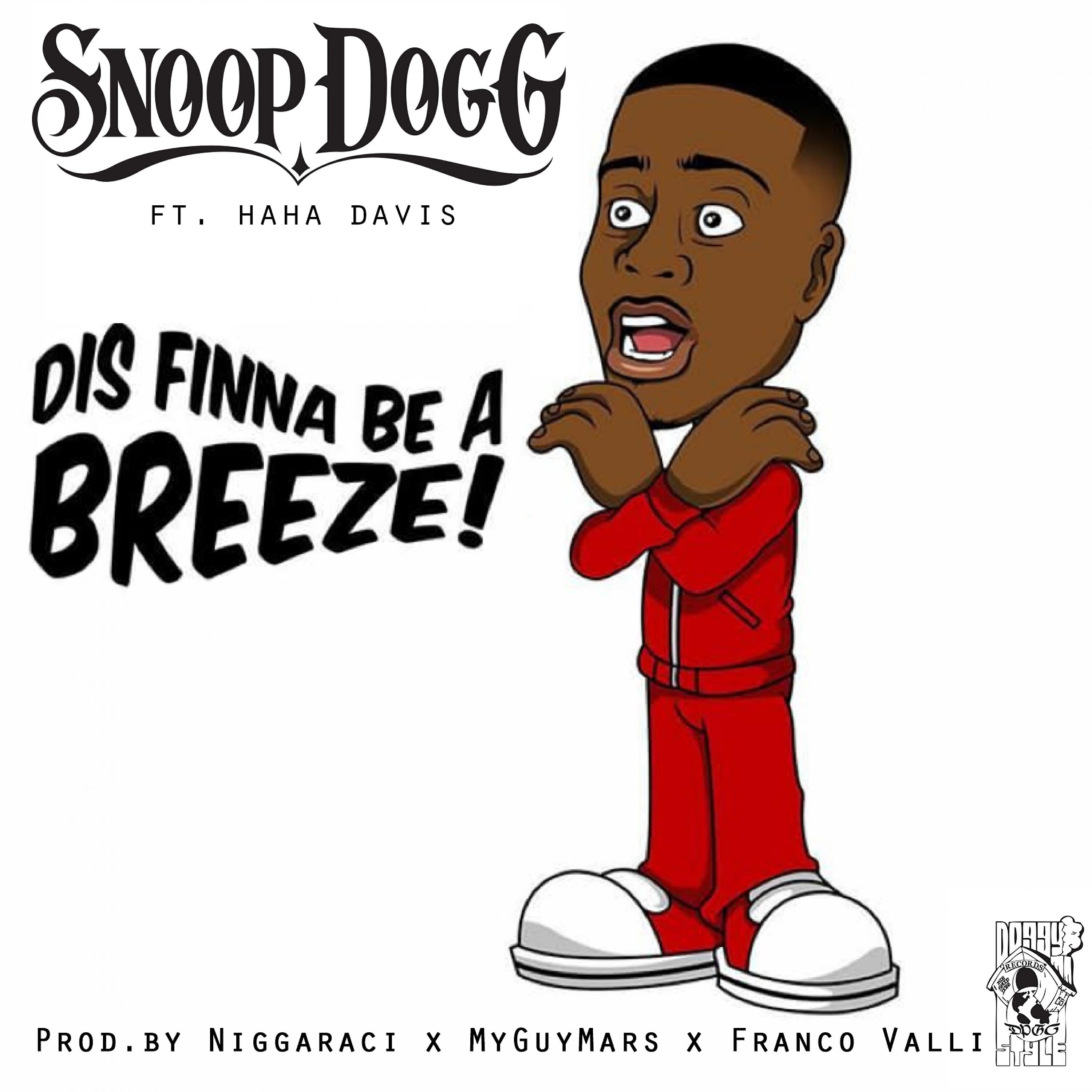 SNOOP DOGG - Dis Finna Be a Breeze! (feat. Ha Ha Davis)