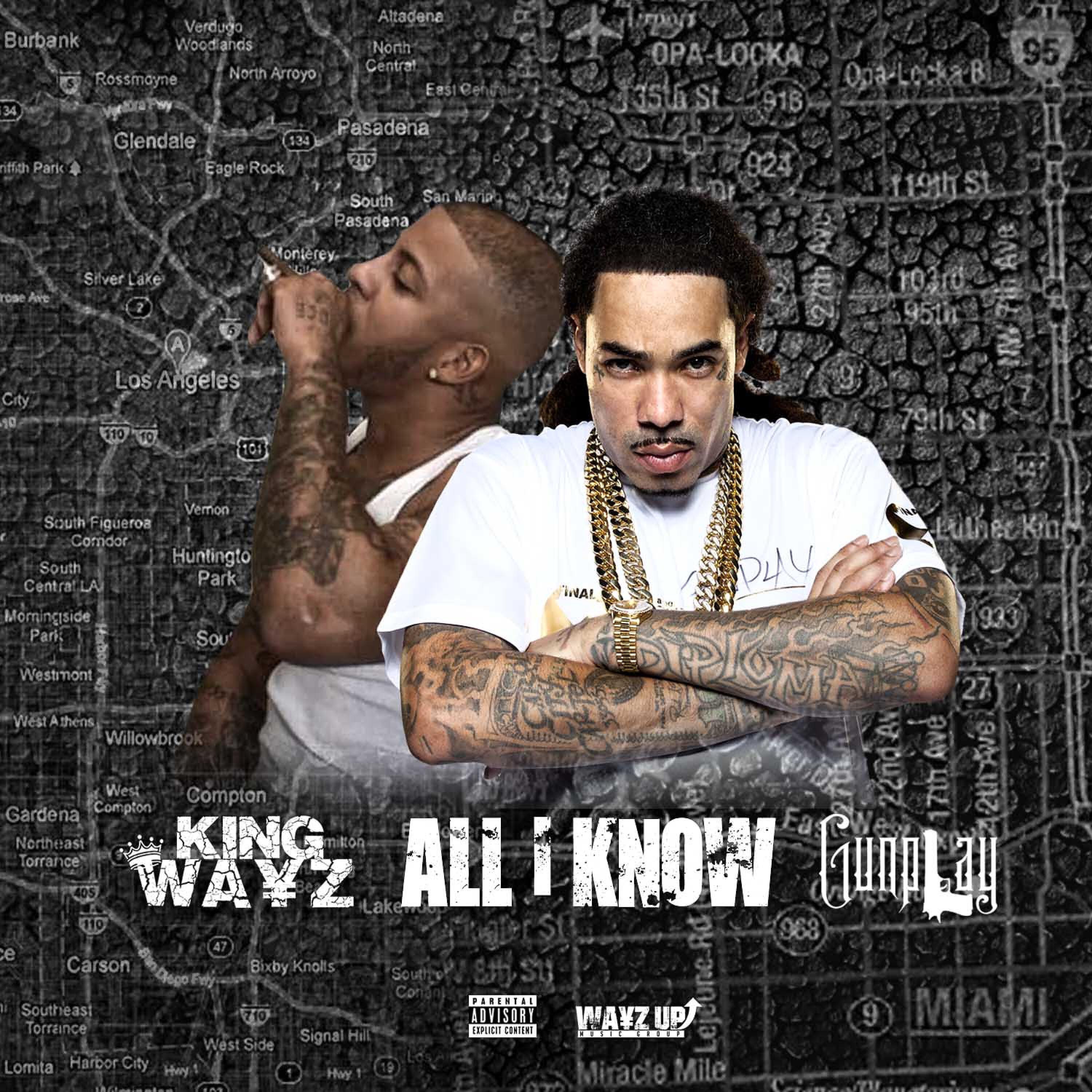 King Wayz - All I Know (feat. Gun Play)